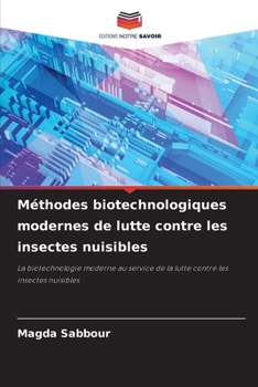 Paperback Méthodes biotechnologiques modernes de lutte contre les insectes nuisibles [French] Book