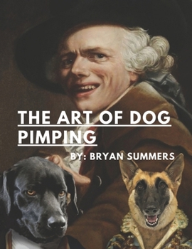 Paperback The Art Of Dog Pimping: A Guide To Breeding Your Dog Book