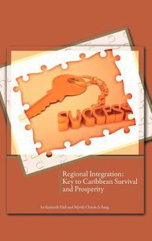 Hardcover Regional Integration: Key to Caribbean Survival and Prosperity Book