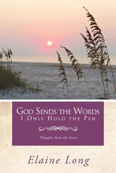 Paperback God Sends The Words I Only Hold The Pen: Thoughts from the heart Book