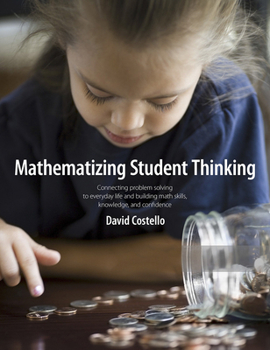 Paperback Mathematizing Student Thinking: Connecting Problem Solving to Everyday Life and Building Capable and Confident Math Learners Book
