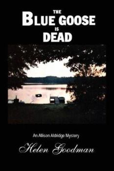 The Blue Goose Is Dead (An Allison Aldridge Mystery) - Book #1 of the Allison Aldridge Mystery