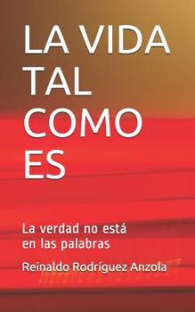 Paperback La Vida Tal Como Es: La verdad no está en las palabras [Spanish] Book