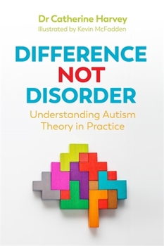 Paperback Difference Not Disorder: Understanding Autism Theory in Practice Book