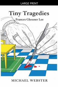 Paperback Tiny Tragedies: Frances Glessner Lee [Large Print] Book