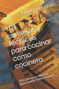 Paperback 101 consejos y tecnicas para cocinar como cocinero: 101 consejos y tecnicas para cocinar como cocinero [Spanish] Book