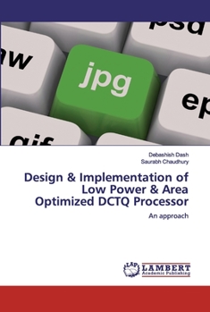 Paperback Design & Implementation of Low Power & Area Optimized DCTQ Processor Book