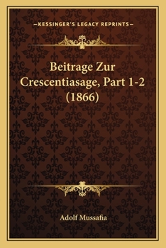 Paperback Beitrage Zur Crescentiasage, Part 1-2 (1866) [German] Book