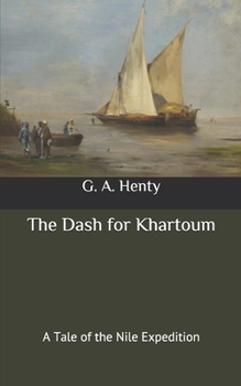 Paperback The Dash for Khartoum: A Tale of the Nile Expedition Book