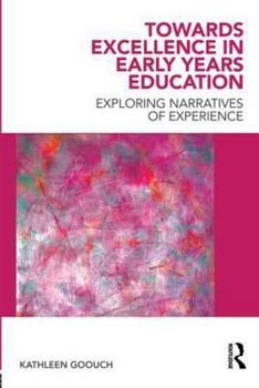 Paperback Towards Excellence in Early Years Education: Exploring narratives of experience Book