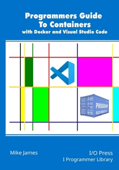 Programmers Guide To Containers with Docker and Visual Studio Code