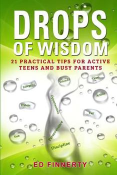 Paperback Drops of Wisdom: 21 Practical Tips for Active Teens and Busy Parents Book