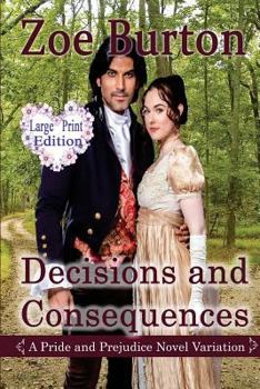 Paperback Decisions and Consequences: A Large Print Pride & Prejudice Novel Variation [Large Print] Book