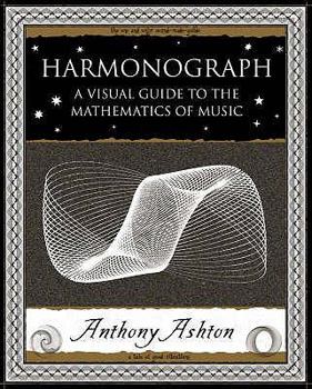 Harmonograph: A Visual Guide to the Mathematics of Music - Book  of the Wooden Books