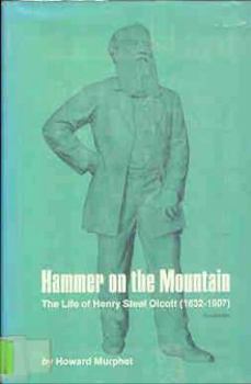 Hardcover Hammer on the Mountain: Life of Henry Steel Olcott (1832-1907) Book