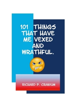 Paperback 101 Things that have me vexed and wrathful Book
