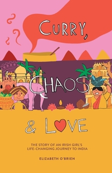Paperback Curry, Chaos and Love - The Story Of An Irish Girl's Life-Changing Journey To India Book