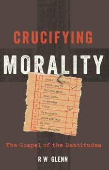 Paperback Crucifying Morality: The Gospel of the Beatitudes Book