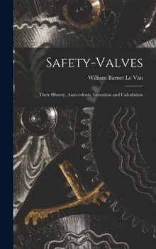 Hardcover Safety-Valves: Their History, Antecedents, Invention and Calculation Book