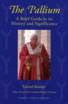 Paperback The Pallium: A Brief Guide to Its History and Significance Book