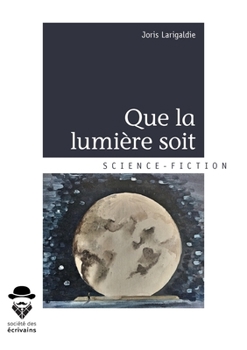Paperback Que la lumière soit [French] Book