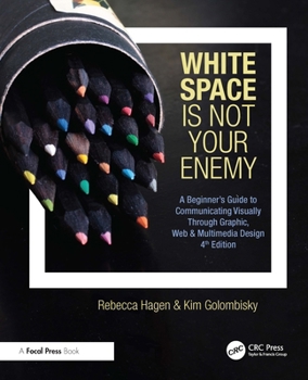 Paperback White Space Is Not Your Enemy: A Beginner's Guide to Communicating Visually Through Graphic, Web & Multimedia Design Book