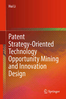 Hardcover Patent Strategy-Oriented Technology Opportunity Mining and Innovation Design Book