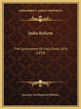 India Reform: The Government Of India Since 1834