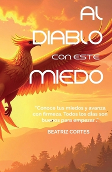 Paperback Al Diablo Con Este Miedo: ..Conoce Tus Miedos Y Avanza.. [Spanish] Book