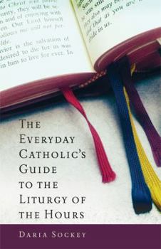 Paperback Everyday Catholic's Guide to the Liturgy of the Hours Book