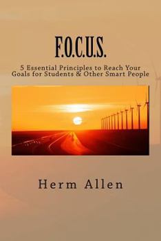 Paperback F.O.C.U.S.: 5 Essential Principles to Reach Your Goals For Students & Other Smart People Book