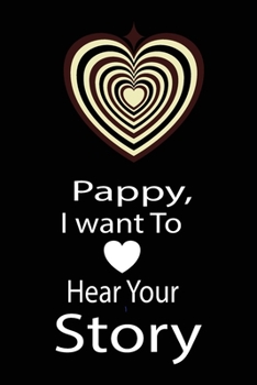 Paperback pappy, I want to hear your story: A guided journal to tell me your memories, keepsake questions.This is a great gift to Dad, grandpa, granddad, father Book