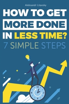 Paperback How to get more done in less time?: A Step-by-Step Guide to work less and live more Book