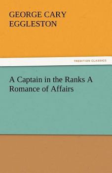 Paperback A Captain in the Ranks a Romance of Affairs Book