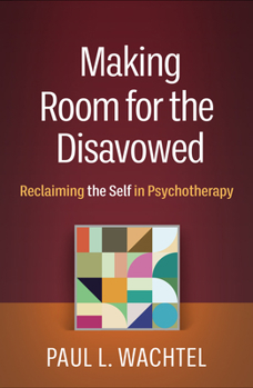 Paperback Making Room for the Disavowed: Reclaiming the Self in Psychotherapy Book