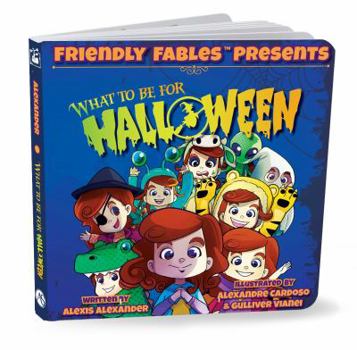 Friendly Fables Presents: What To Be For Halloween - A Children's Story