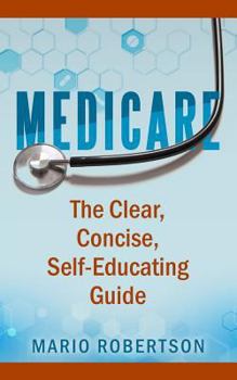 Paperback Medicare: The Clear, Concise, Self-Educating Guide Book