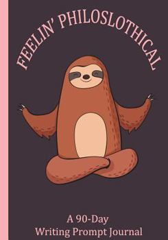 Paperback Feelin' Philoslothical: A 90-Day Writing Prompt Journal Book