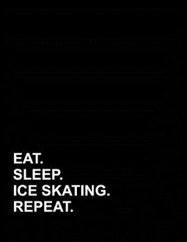 Paperback Eat Sleep Ice Skating Repeat: Genkouyoushi Notebook Book