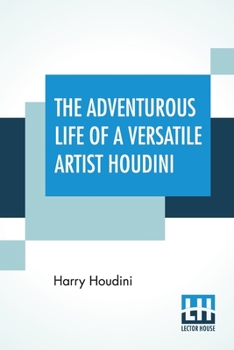 Paperback The Adventurous Life Of A Versatile Artist Houdini Book