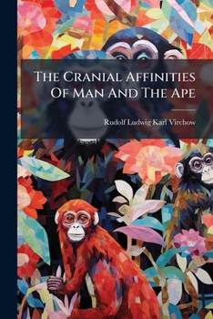 Paperback The Cranial Affinities Of Man And The Ape Book