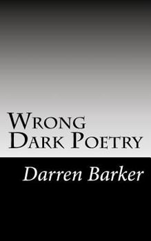 Paperback Wrong Dark Poetry: Dark Poetry Book