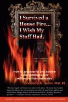 Paperback I Survived a House Fire... I Wish My Stuff Had: How to Prepare for and Survive a Devastating Event with More Than Memories Book