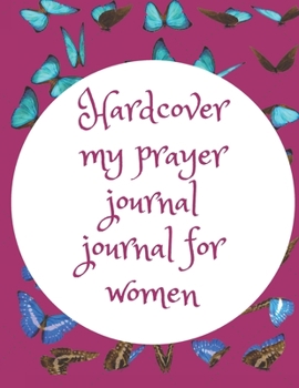 Hardcover My Prayer Journal Journal for Women : Guide to Prayer, Praise and Thanks Modern Calligraphy and Lettering : Journal and Notebook Gift - with Lined and Blank Pages