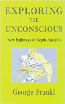 Paperback Exploring the Unconscious: New Pathways in Depth Analysis Book