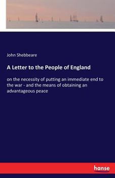 Paperback A Letter to the People of England: on the necessity of putting an immediate end to the war - and the means of obtaining an advantageous peace Book