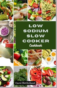 Paperback low sodium slow cooker cookbook: Flavorful and Healthy Recipes for Slow Cookers with Reduced Sodium [Large Print] Book