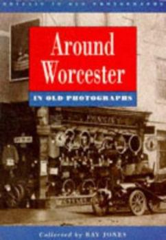 Around Worcester (Britain In Old Photographs)