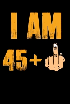 Paperback I'AM 45 + F*ck Notebook: 46th Birthday Gift Awesome Funny Lined Journal notebook For 46 Years Old men Women Wife Husband dad Mom Grandma Grandp Book