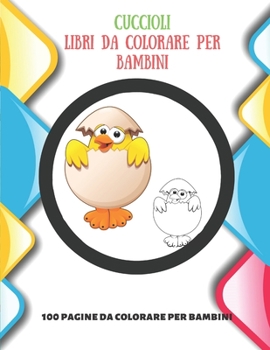 Paperback Cuccioli - Libri da colorare per bambini - 100 pagine da colorare per bambini [Italian] Book